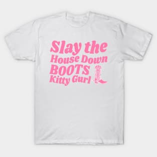 SLAY THE HOUSE DOWN BOOTS T-Shirt